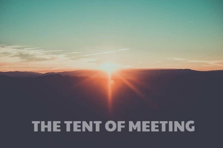 The Tent of Meeting – 5 Things You Need To Know