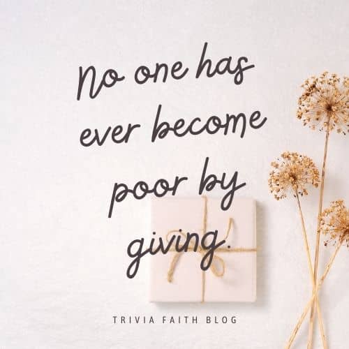 No one has ever become poor by giving