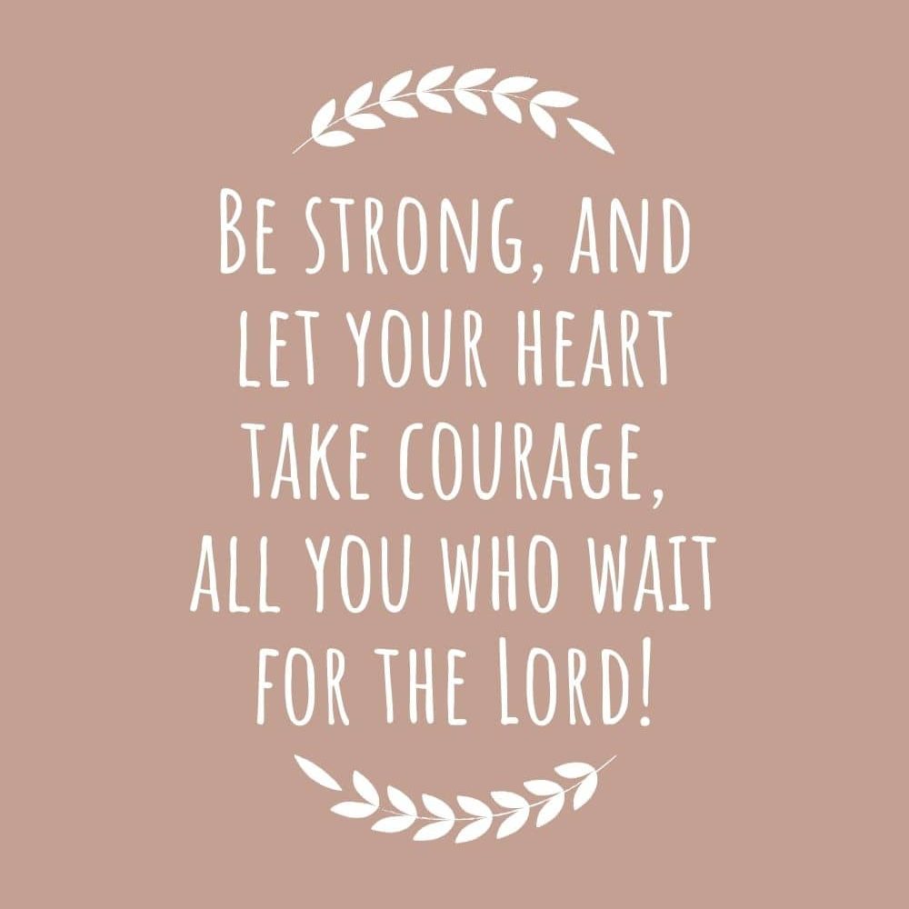 3ff Be strong and let your heart take courage all you who wait for the Lord edited