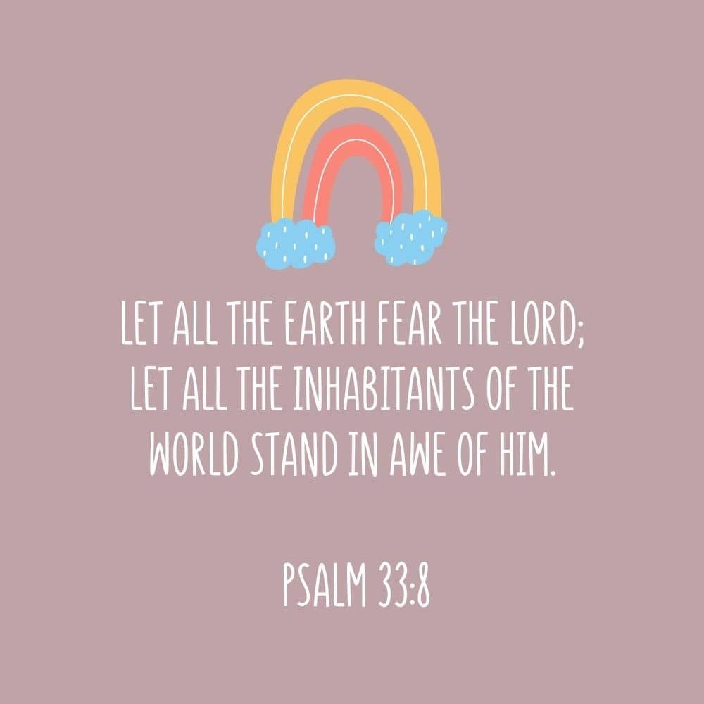 4i Let all the earth fear the Lord Let all the inhabitants of the world stand in awe of Him edited
