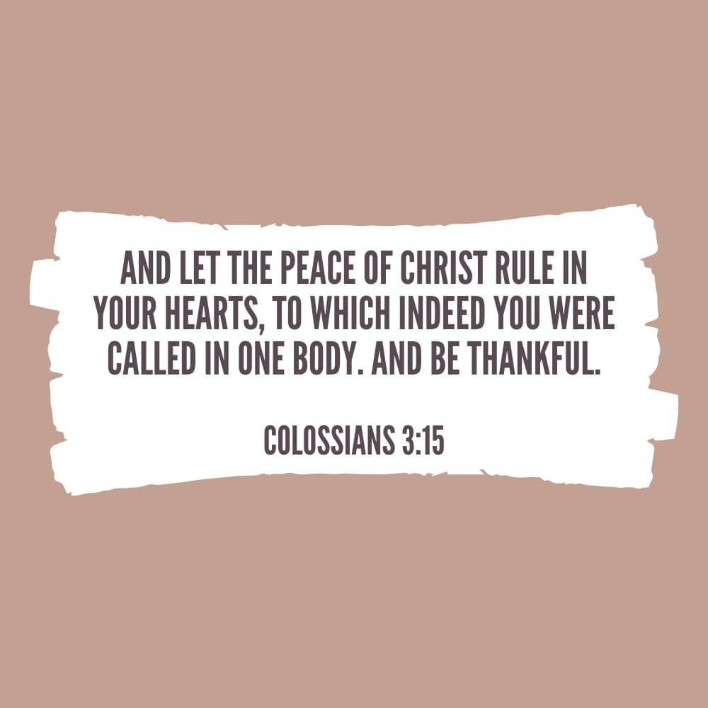 And let the peace of Christ rule in your hearts to which indeed you were called in one body. And be thankful edited