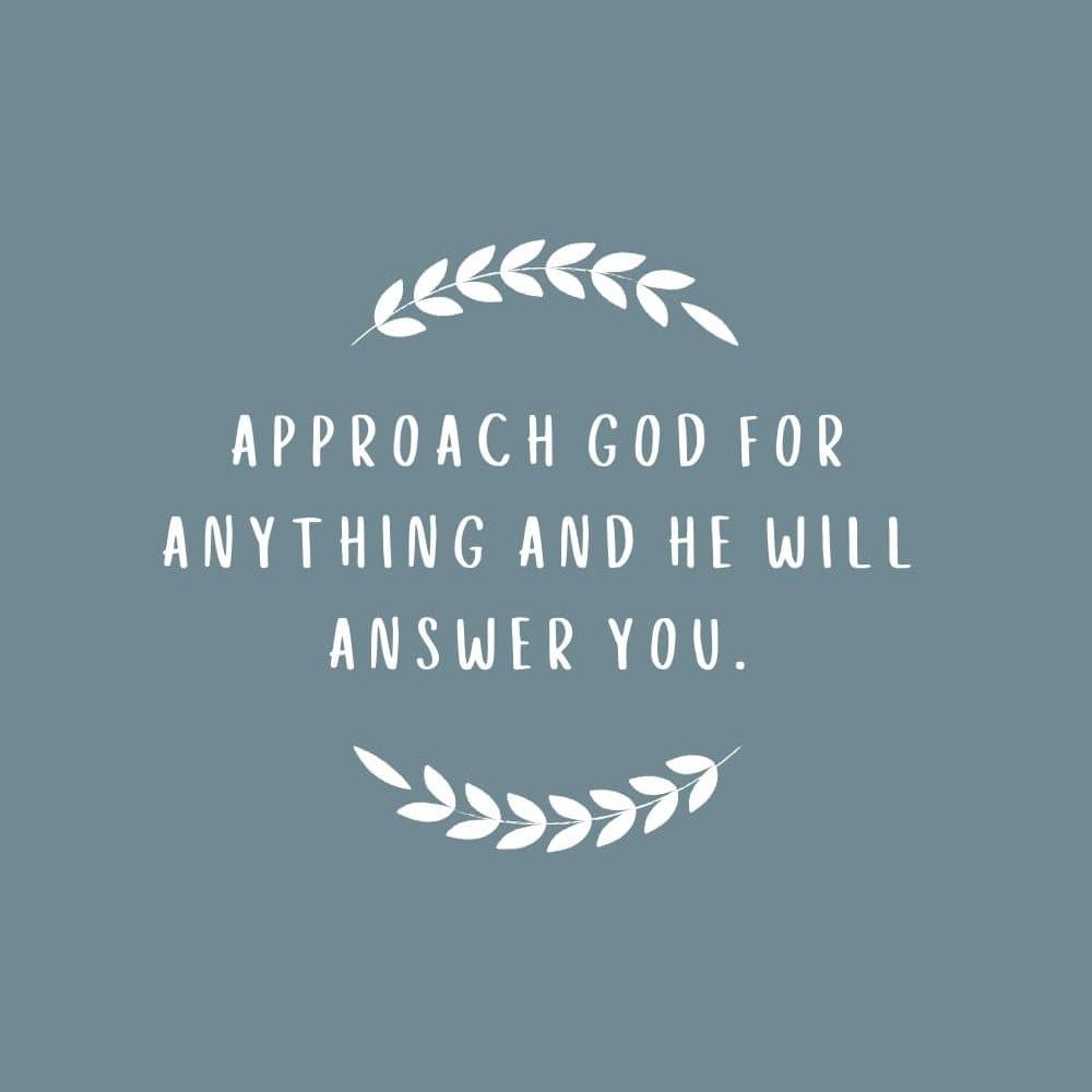 Approach God for anything and He will answer you edited