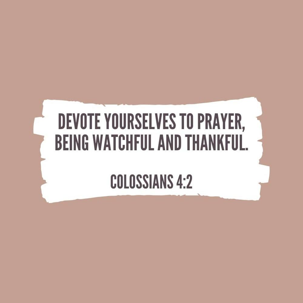 Devote yourselves to prayer being watchful and thankful edited