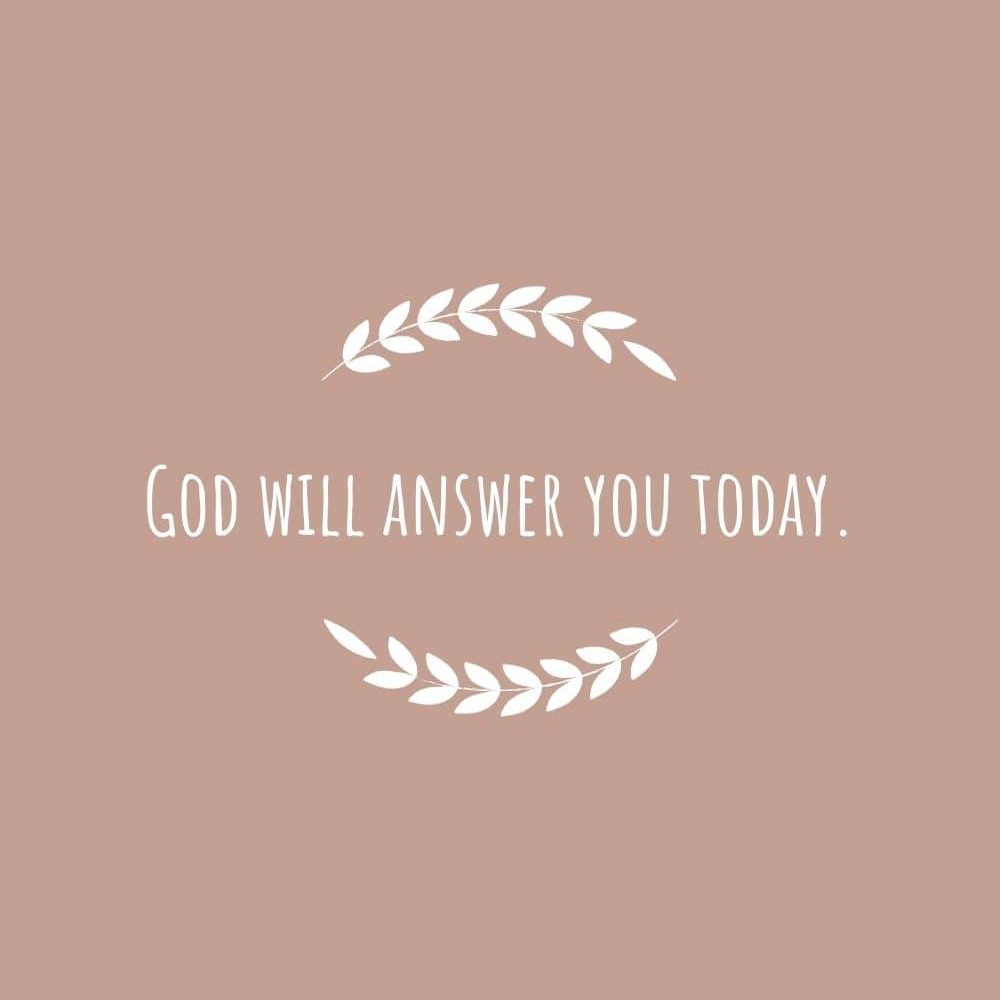God will answer you today edited