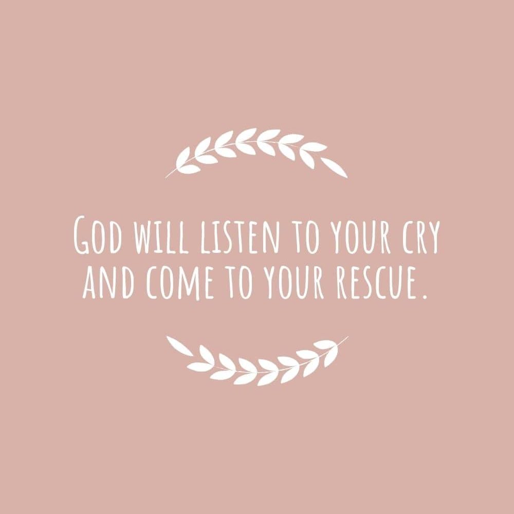 God will listen to your cry