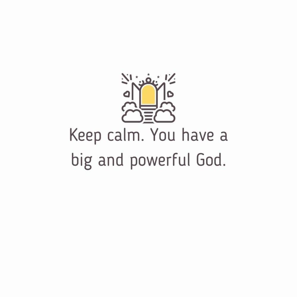 Keep calm. You have a big and powerful God edited