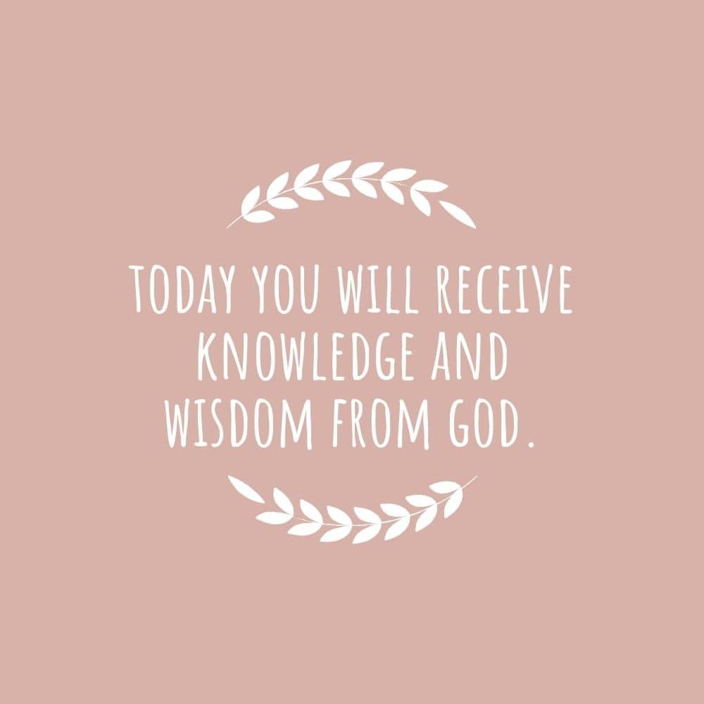 Today you will receive knowledge and wisdom from God edited