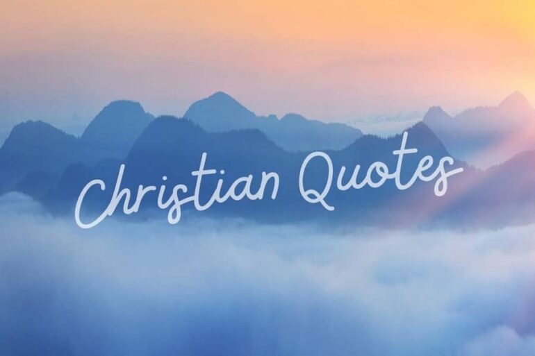 100 Uplifting Christian Inspirational Quotes For Difficult Times