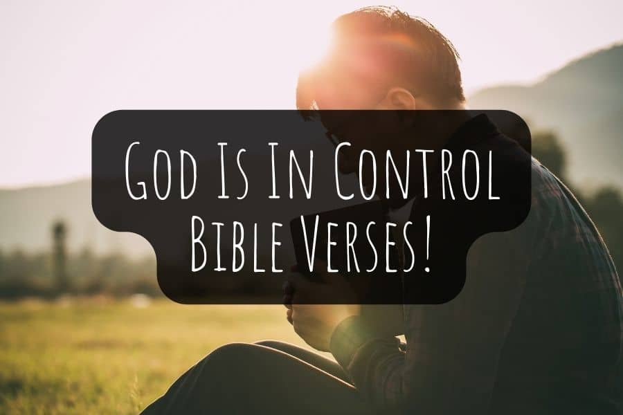 God Is In Control Bible Verses