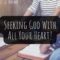 Seeking God With All Your Heart – 10 Steps To Take