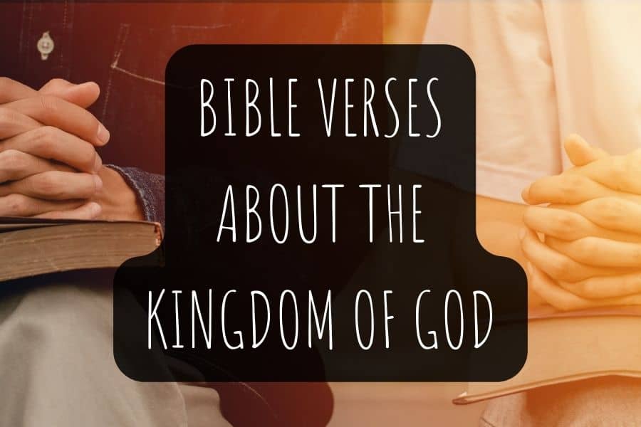 30 Uplifting Bible Verses About The Kingdom Of God