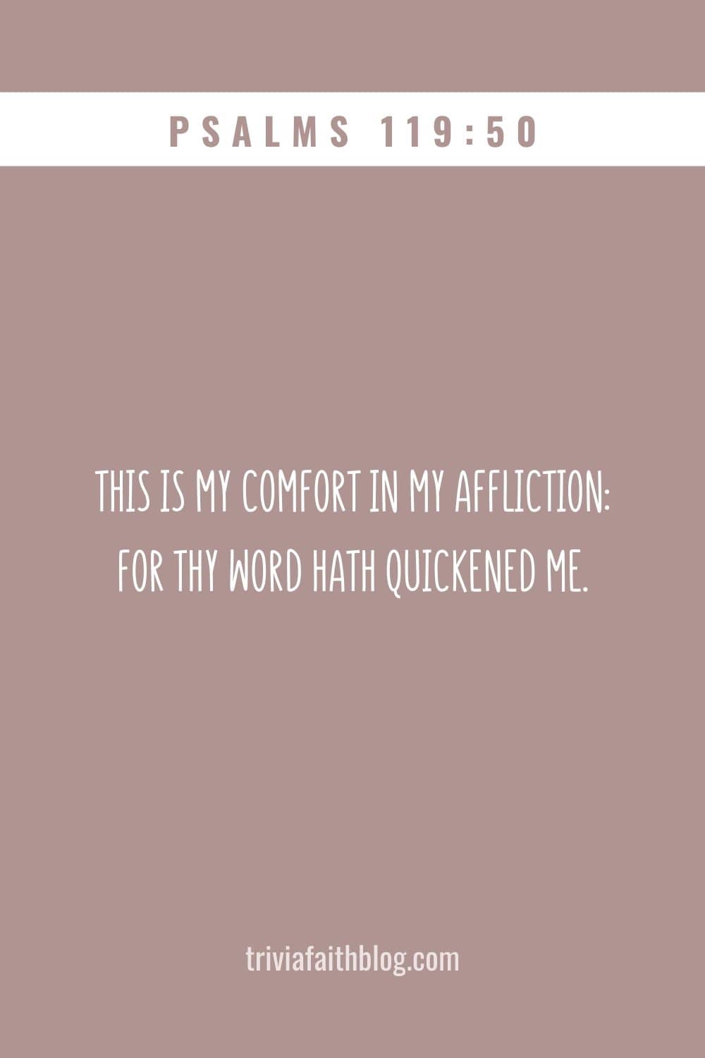 This is my comfort in my affliction for thy word hath quickened me