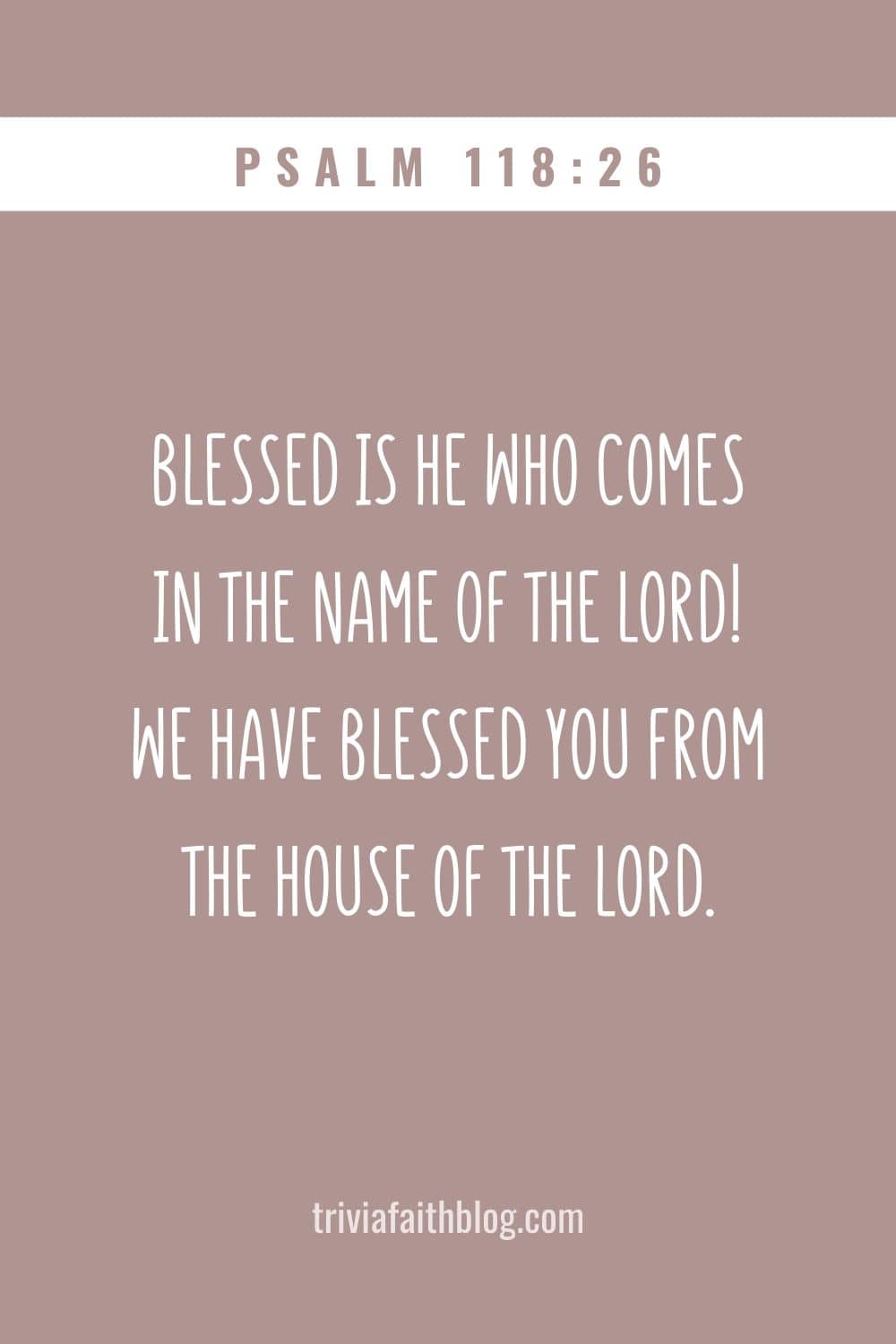 Blessed is he who comes in the name of the LORD