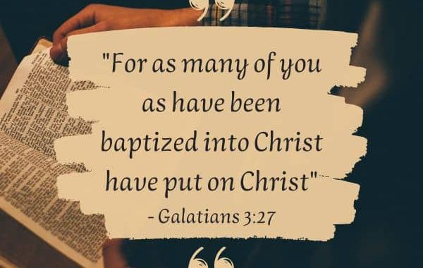 For as many of you as have been baptized into Christ have put on Christ