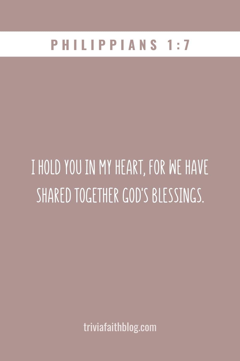 I hold you in my heart, for we have shared together God's blessings