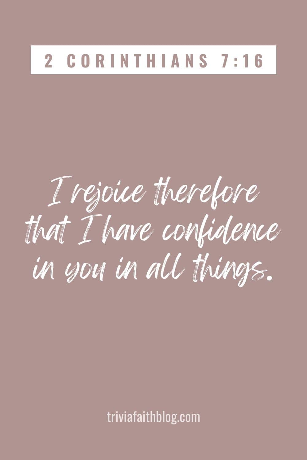 I rejoice therefore that I have confidence in you in all things
