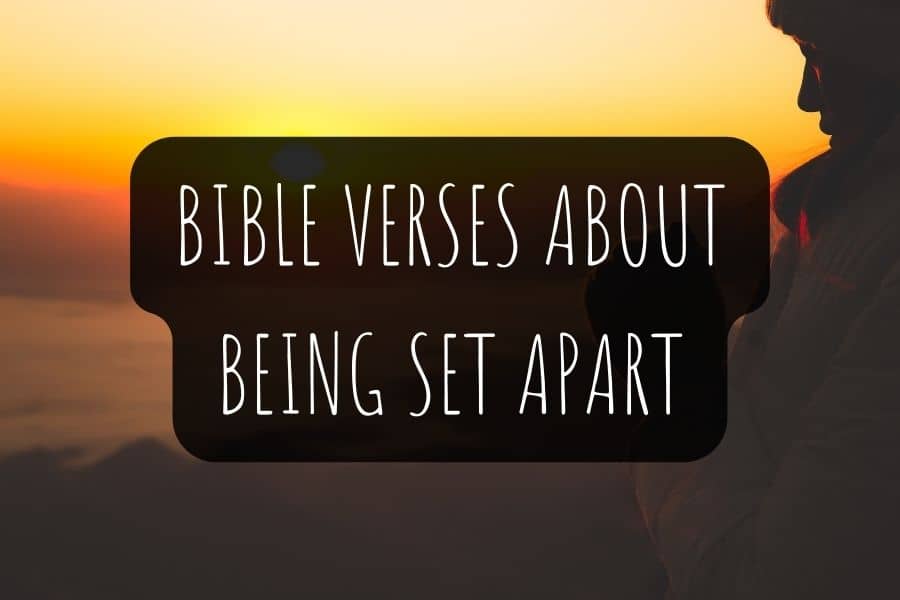 10 Powerful Bible Verses About Being Set Apart