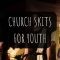 30 Funny Church Skits For Youth