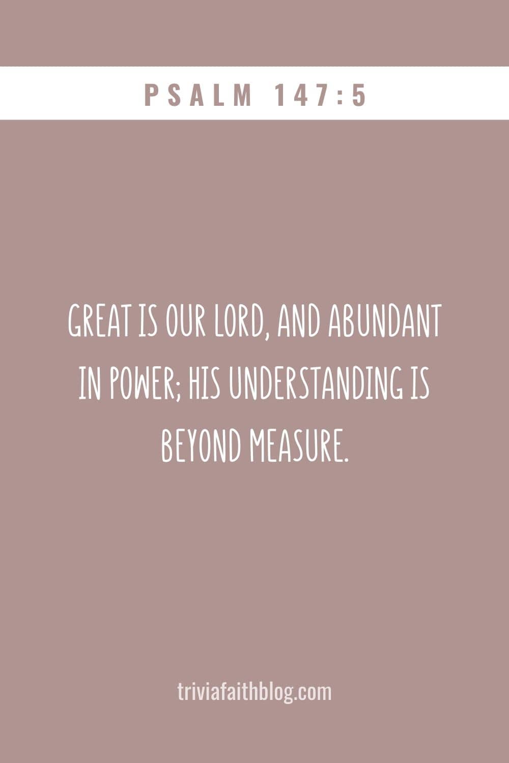 Great is our Lord, and abundant in power