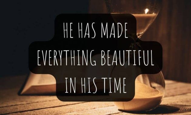He Has Made Everything Beautiful In His Time Bible Verses