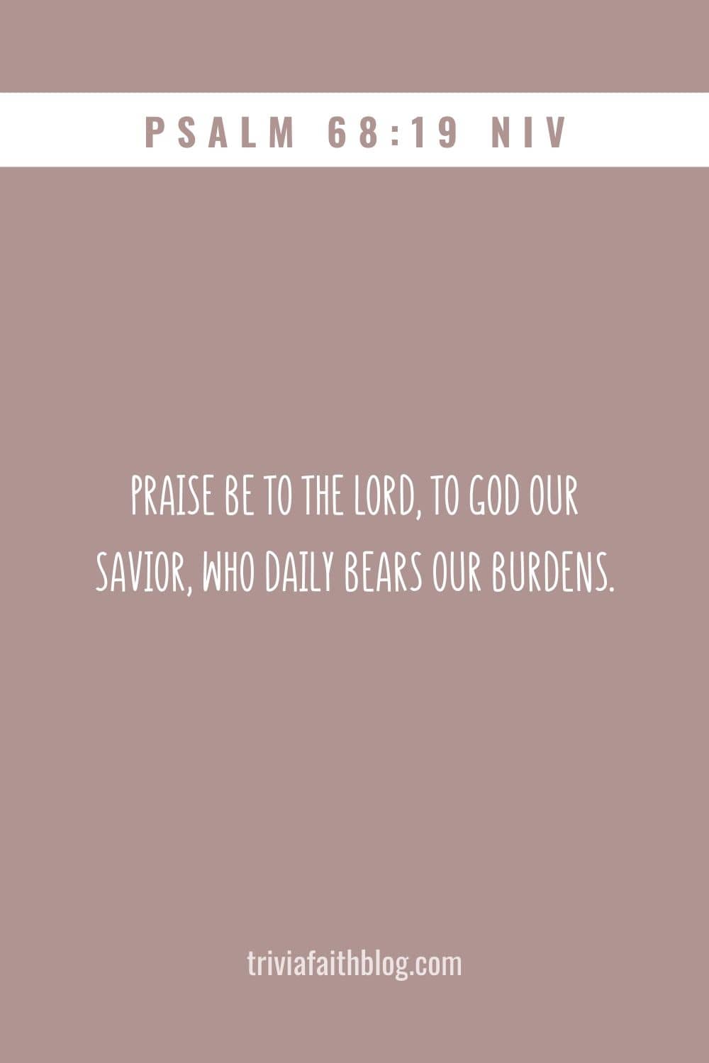 Praise be to the Lord, to God our Savior, who daily bears our burdens