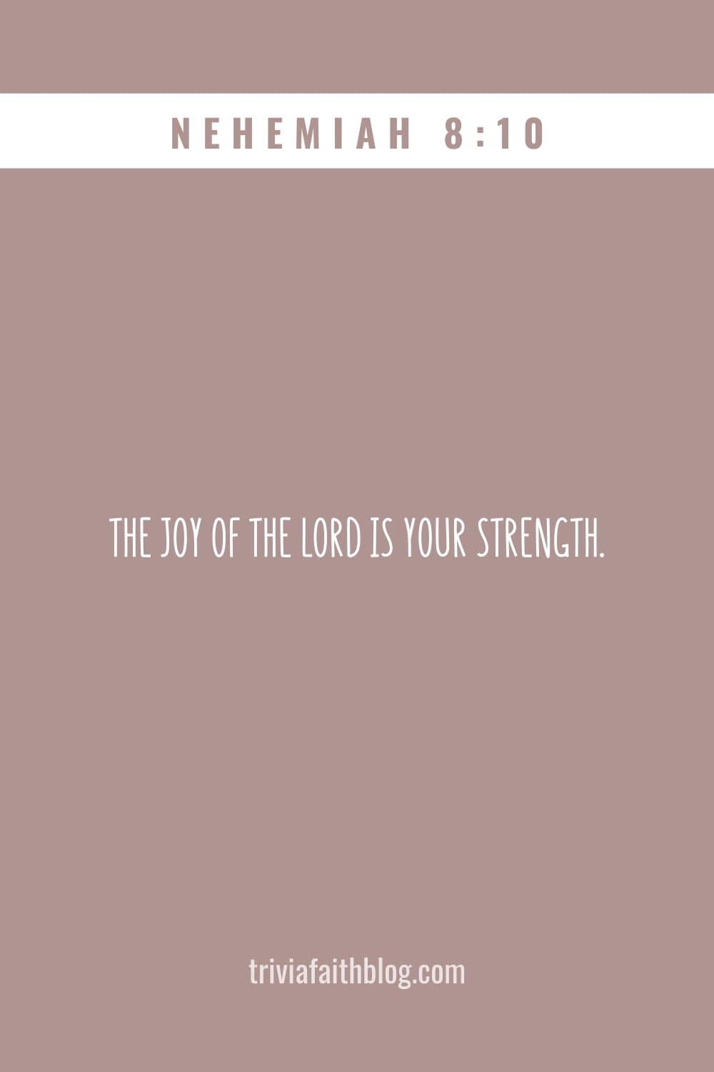 The joy of the LORD is your strength