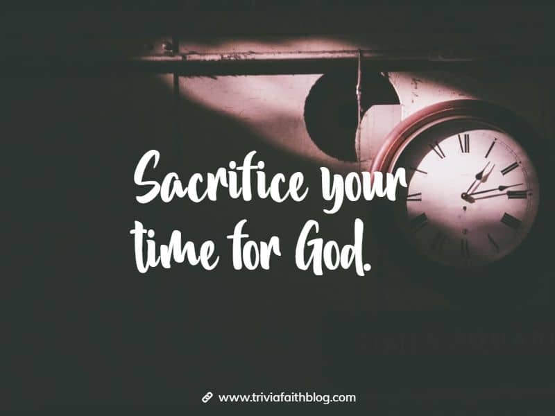 Sacrifice your time for God