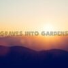 Graves Into Gardens Chords and Lyrics