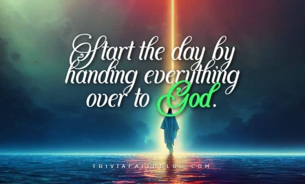 Start the day by handing everything over to God