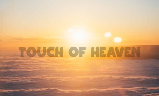 Touch Of Heaven Chords and Lyrics