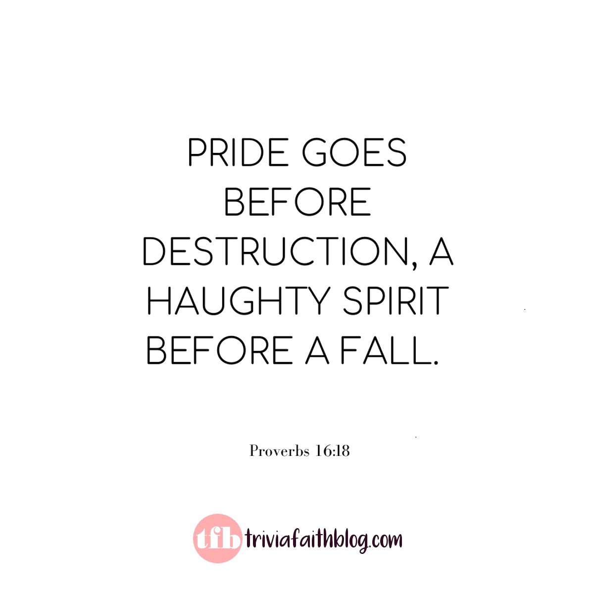Pride goes before destruction, a haughty spirit before a fall