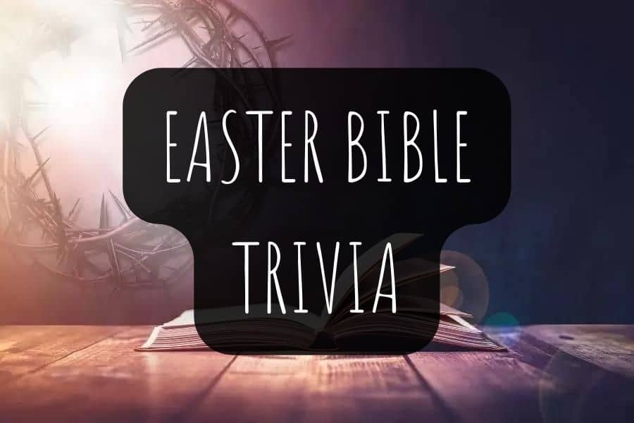 30 Fun Easter Bible Trivia Questions and Answers