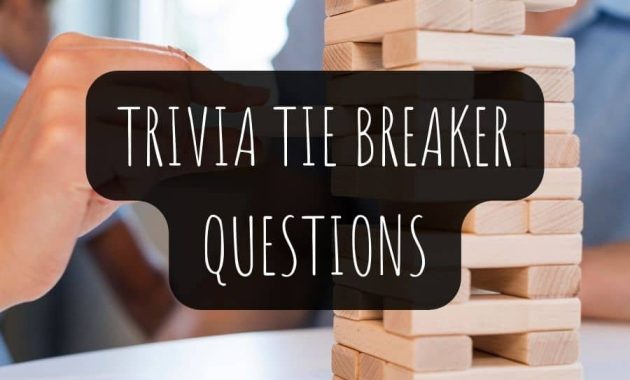 Trivia Tie Breaker Questions and Answers
