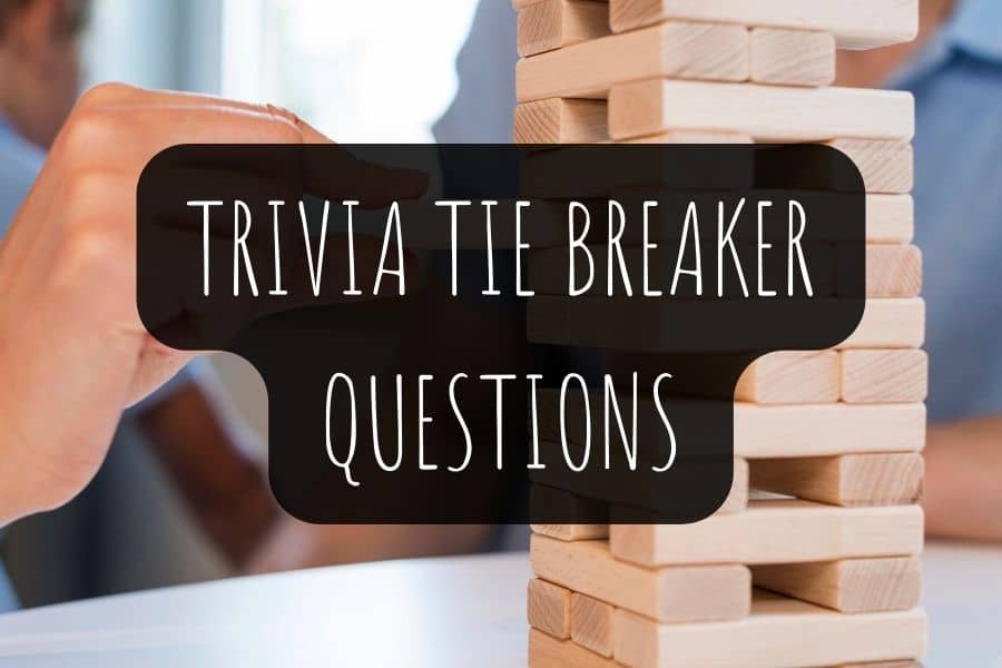 80 Trivia Tie Breaker Questions and Answers