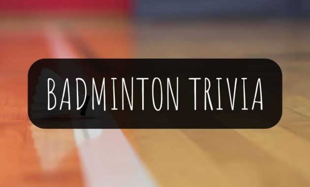 Badminton Trivia Questions and Answers