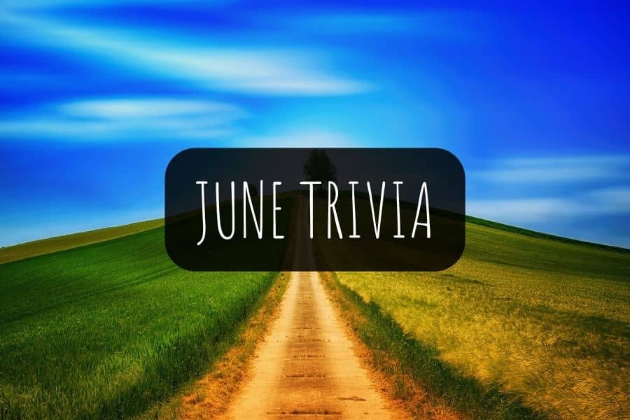 60 June Trivia Questions and Answers 2023