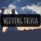 50 Wedding Trivia Questions and Answers