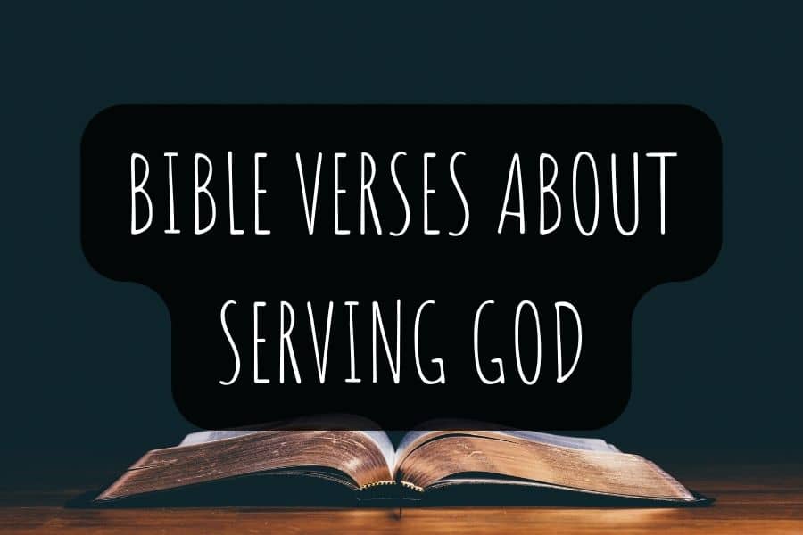 40 Uplifting Bible Verses About Serving God Diligently