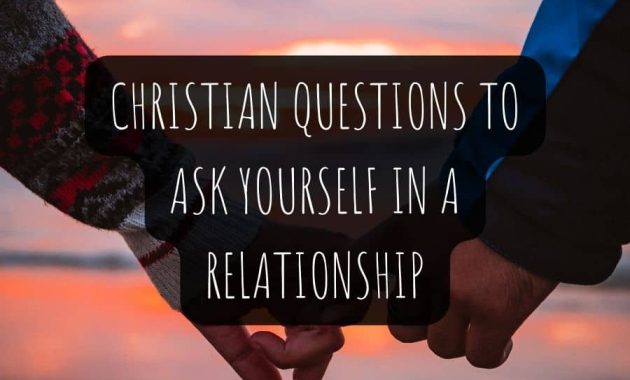 Christian Questions To Ask Yourself In A Relationship