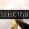 50 Superhero Trivia Questions and Answers