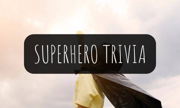 Superhero Trivia Questions and Answers