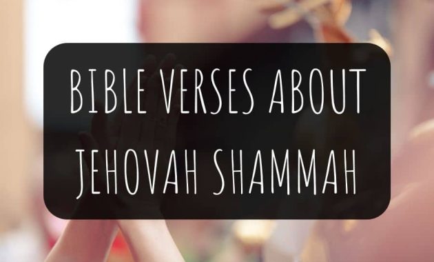 Bible Verses About Jehovah Shammah - The Lord Is There
