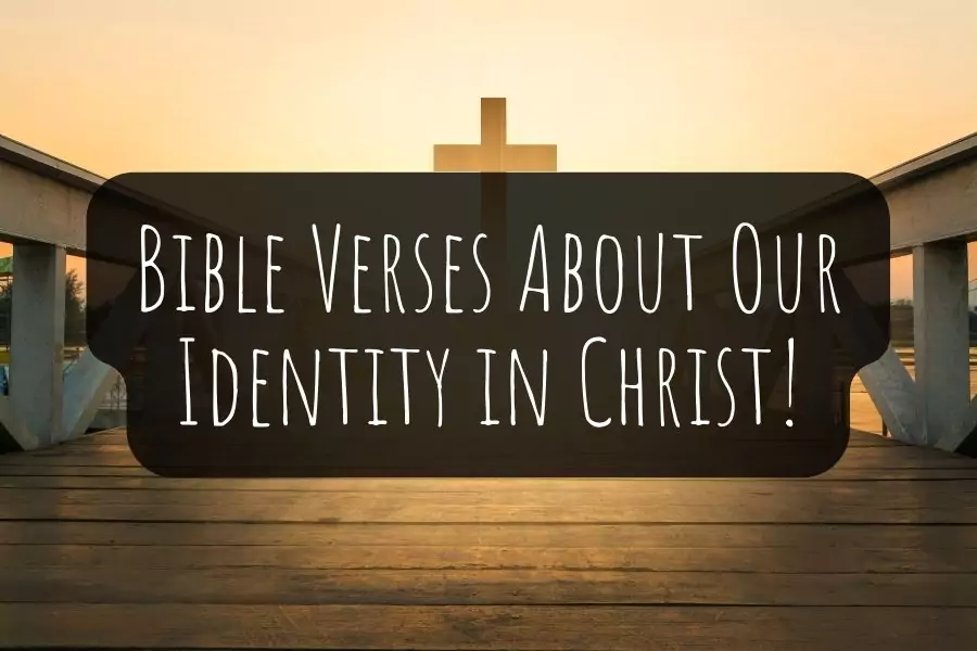 Bible Verses About Our Identity in Christ