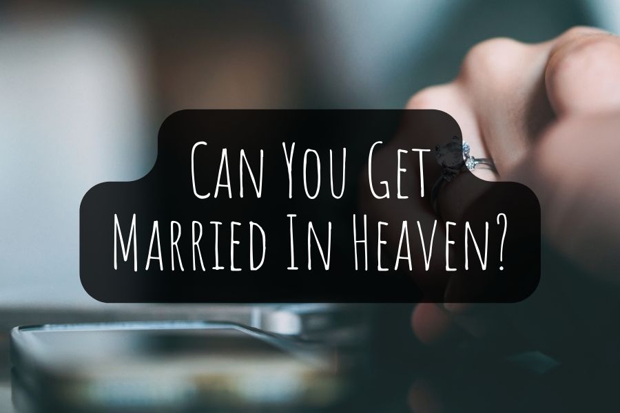 can-you-get-married-in-heaven