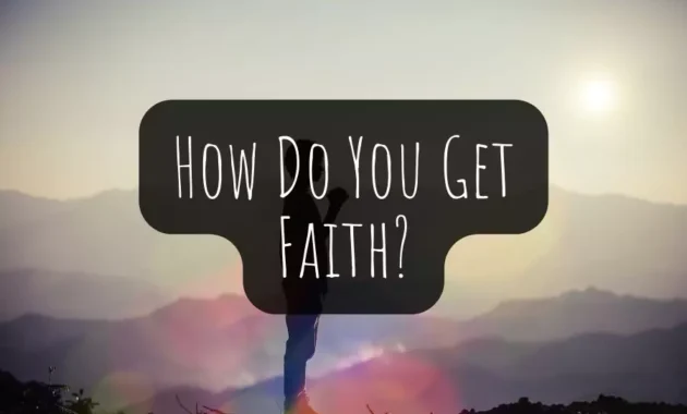 How do you get faith