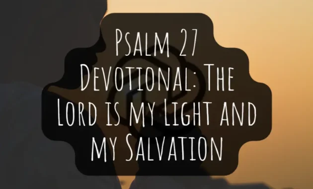 Psalm 27 Devotional The Lord is my Light and my Salvation
