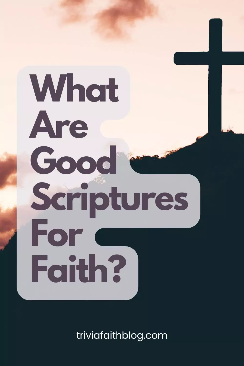 What Are Good Scriptures For Faith