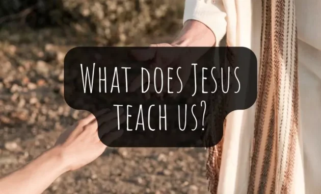 What does Jesus teach us?