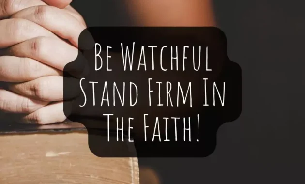 Be Watchful Stand Firm In The Faith