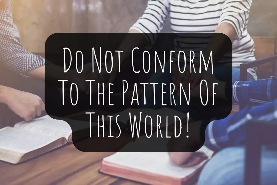 what-does-it-mean-do-not-conform-to-the-pattern-of-this-world